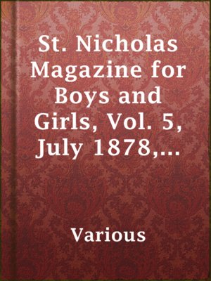 cover image of St. Nicholas Magazine for Boys and Girls, Vol. 5, July 1878, No. 9